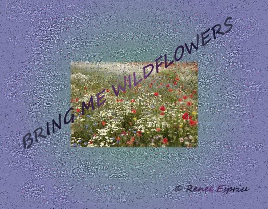 Bring Me Wildflowers